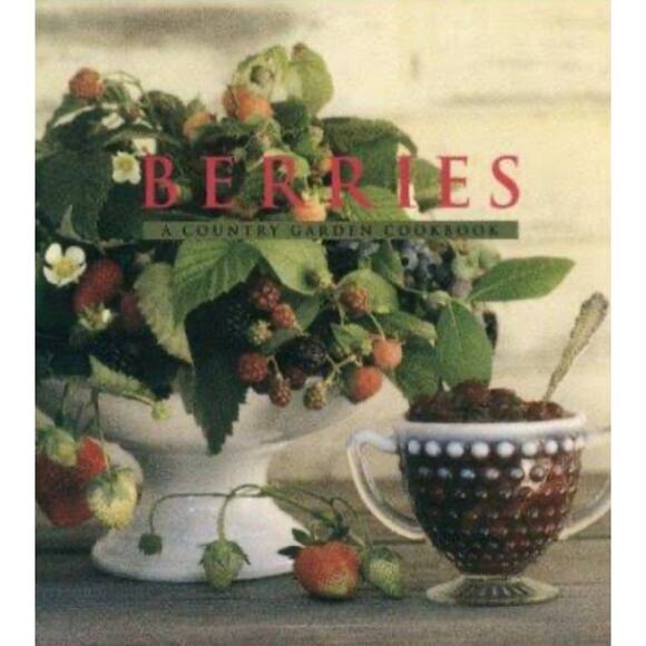 Berries: A Country Garden Hardcover Delicious Colorful Healthy Picture Cookbook - Picture 1 of 5